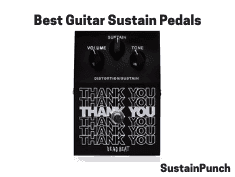 Guitar Sustain Pedals | Top Sustain Pedals for Guitar
